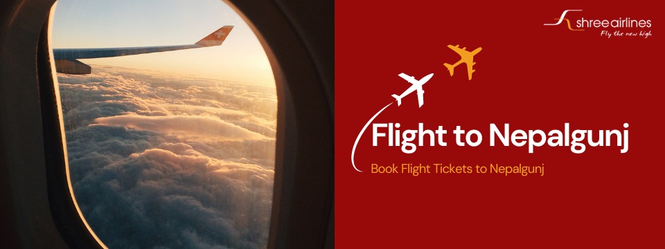 Flight to Nepalgunj | Book Flight Tickets to Nepalgunj